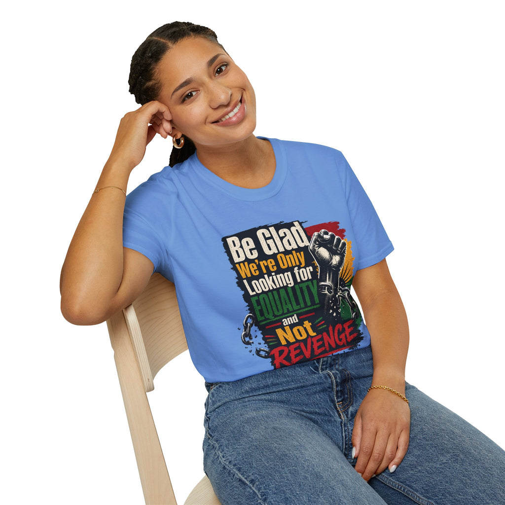 Be Glad We’re Only Looking for Equality T-Shirt — Black Power Fist Social Justice Tee