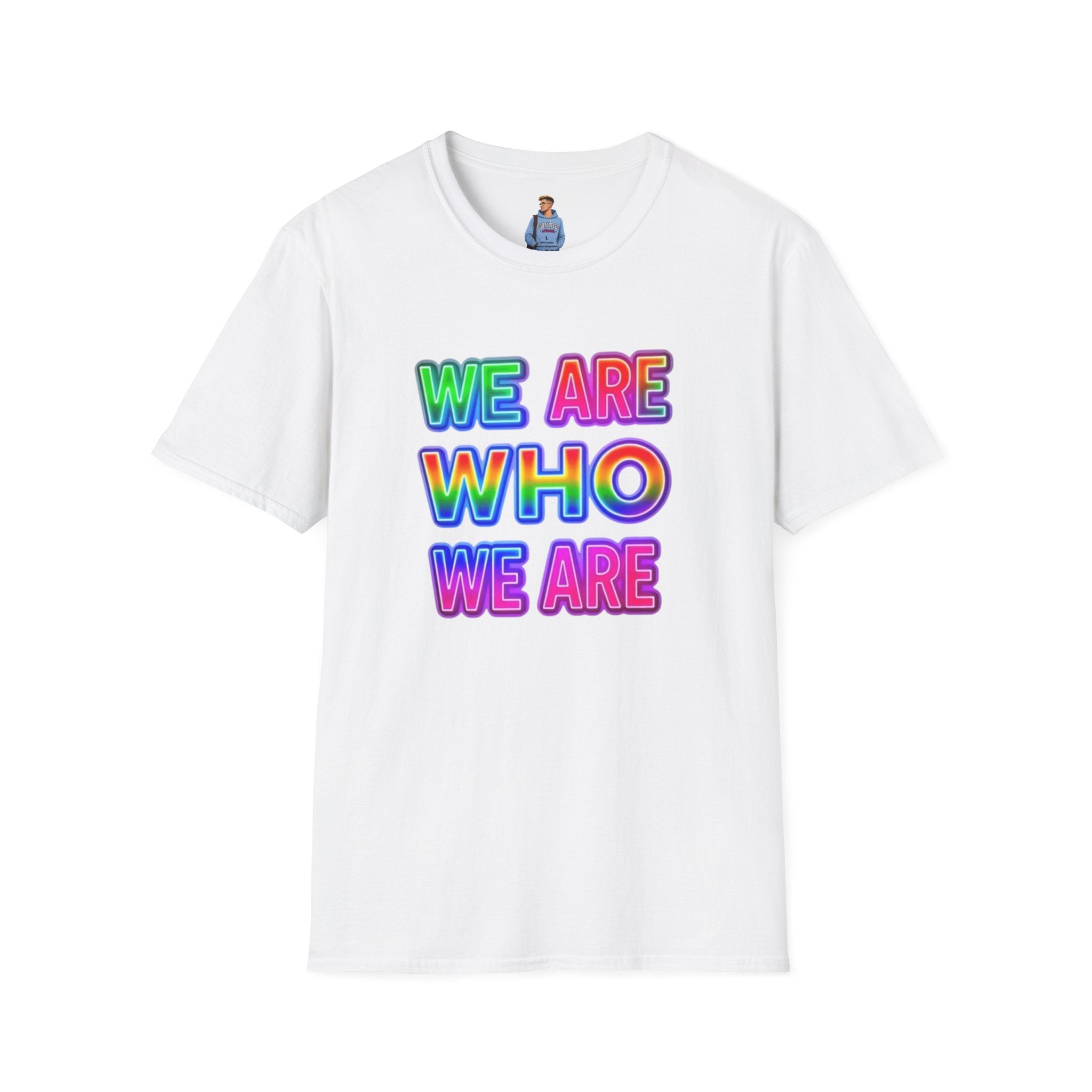 Pride Statement T-Shirt - 'We Are Who We Are' - Unisex Softstyle Tee for Self-Expression