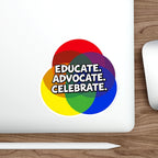 Vibrant Die-Cut Stickers - "Educate. Advocate. Celebrate."