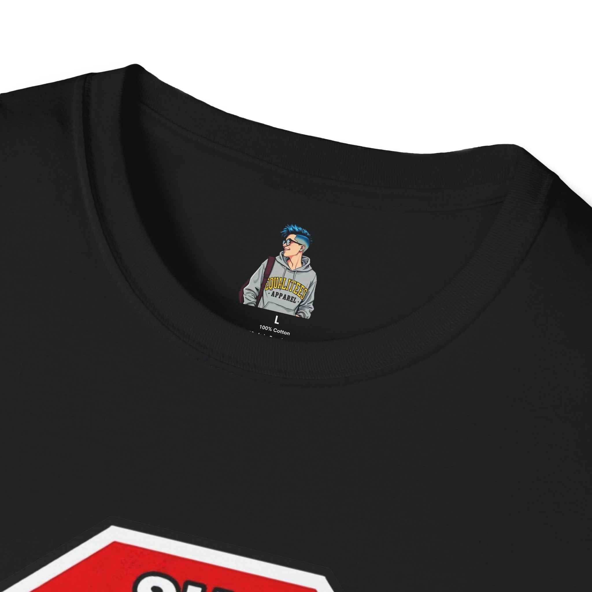 She Said STOP You Will Stop - Graphic tee