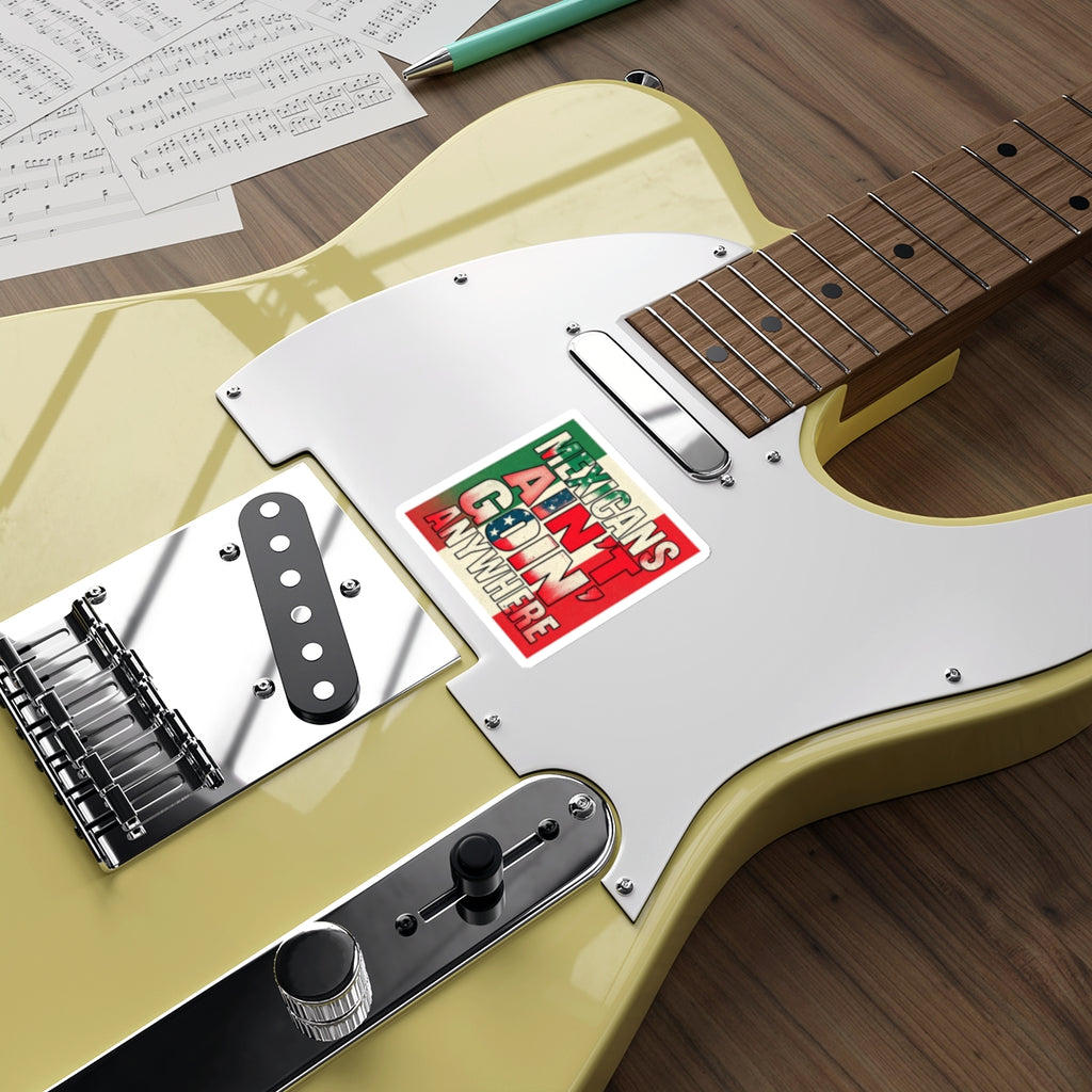Die-Cut Stickers - Mexicans Ain't Goin' Anywhere