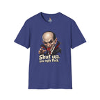 “Shut up, you ugly fuck” Funny graphic tee