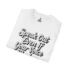 Speak Out Even If Your Voice Shakes T-Shirt — Inspirational Protest / Activist Tee