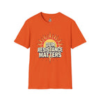 Our Resistance Matters T-shirt