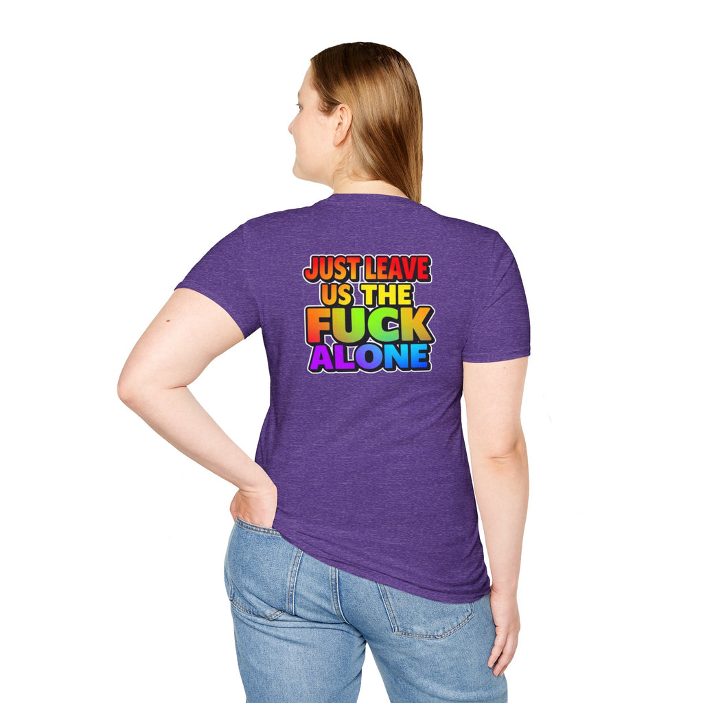 We are WHO We Are Just Leave Us tf Alone Pride Tee