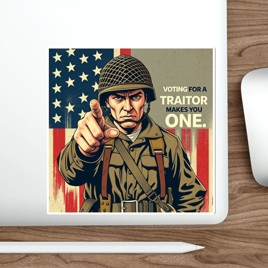 Die-Cut Stickers -  Voting for a Traitor Makes You One