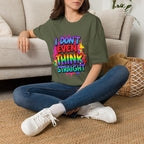I Don't Even Think Straight T-Shirt
