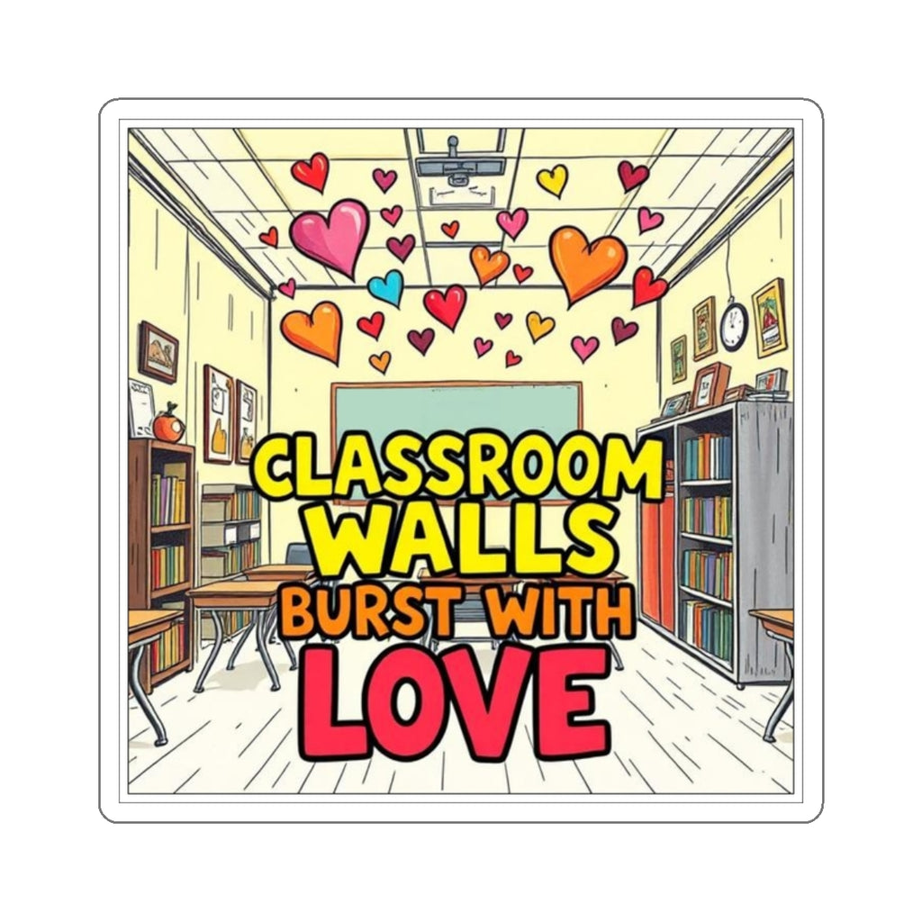 Classroom Walls Burst With Love Die-Cut Sticker