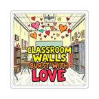 Classroom Walls Burst With Love Die-Cut Sticker