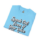 Speak Out T-Shirt Even If Your Voice Shakes