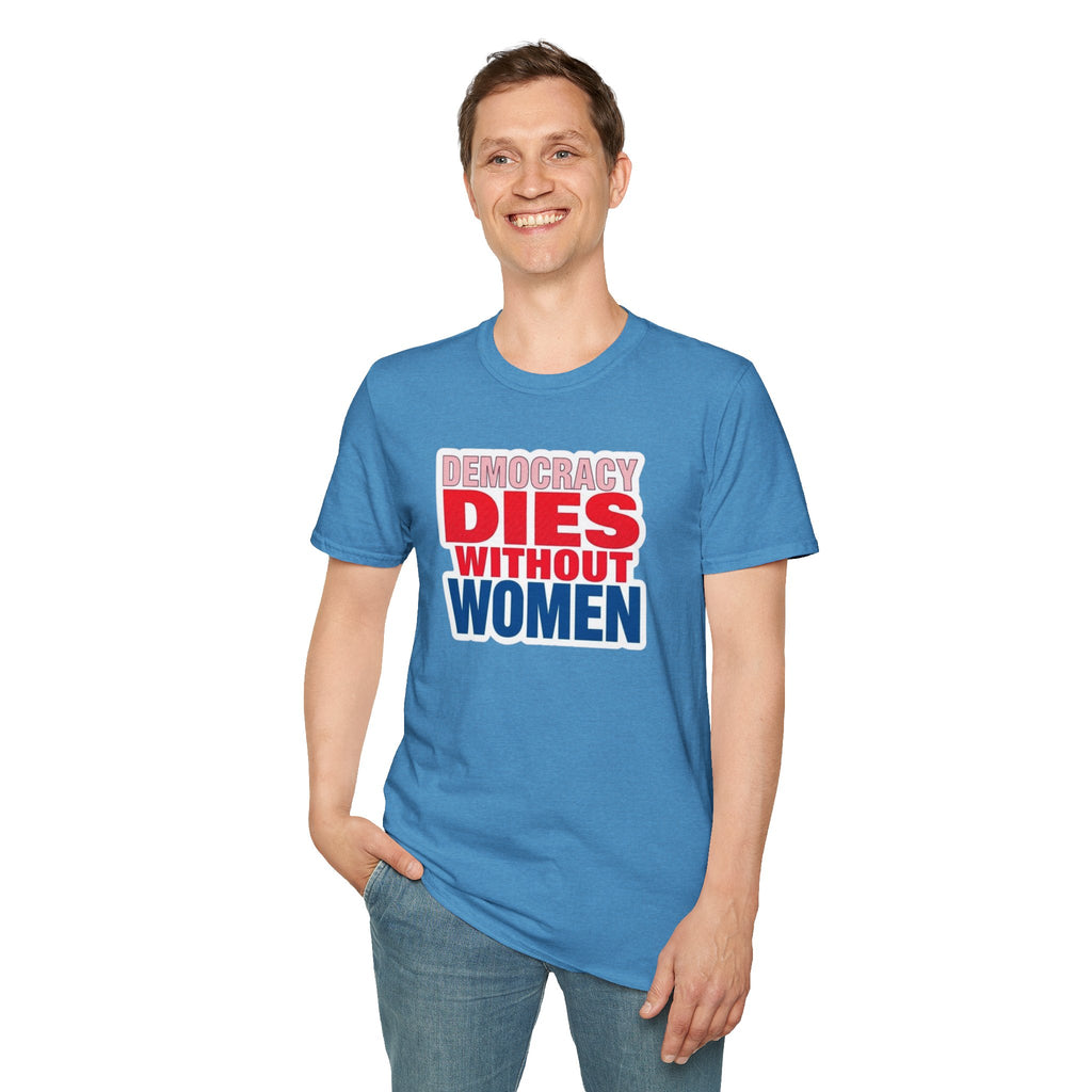 Democracy Dies Without Women Unisex Softstyle T-Shirt