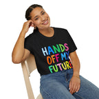 HANDS OFF MY FUTURE Political Statement T-Shirt