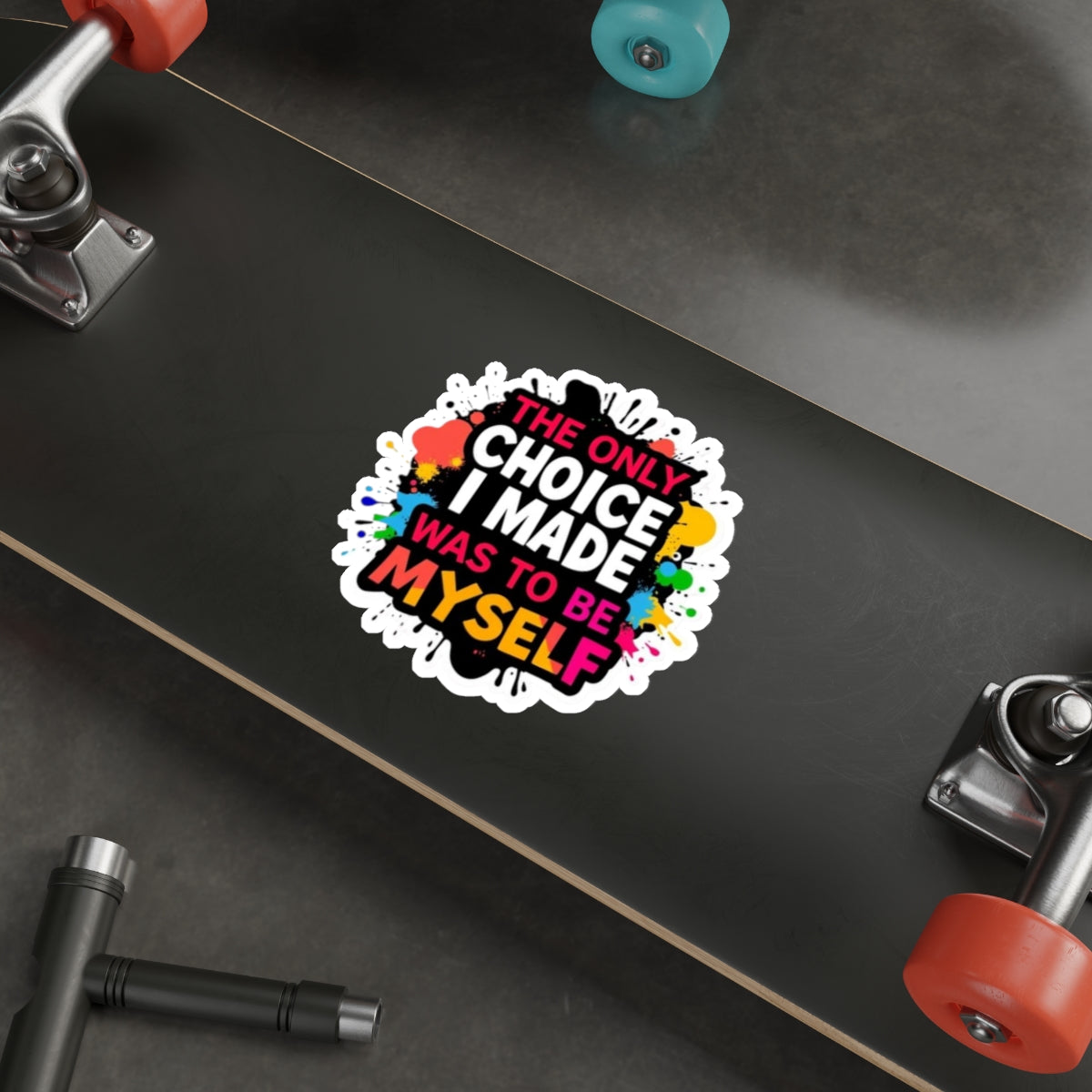 Die-Cut Stickers - The Only Choice I Made was to Be Myself