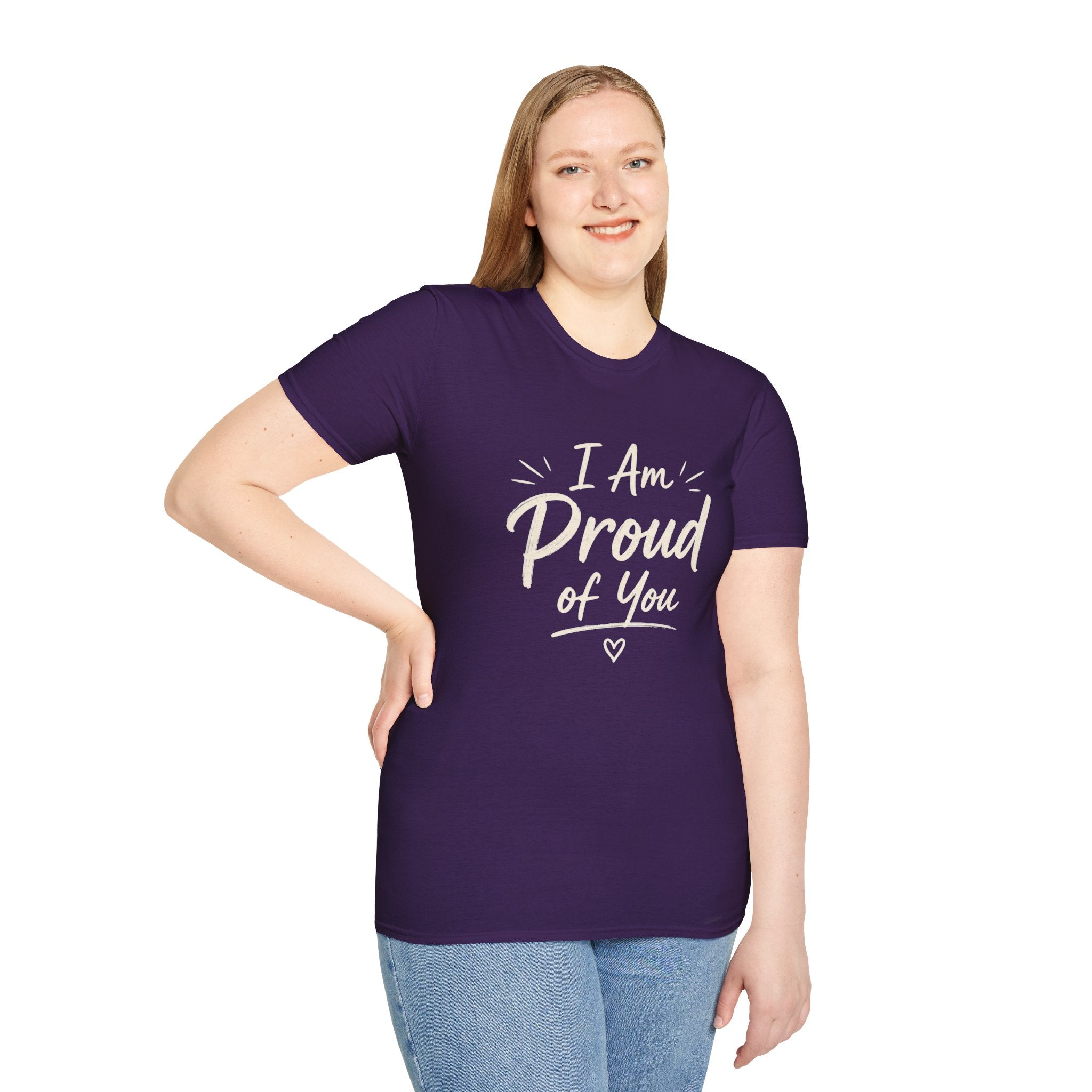 I Am Proud of You Tee — Encouraging Inspirational Quote Shirt
