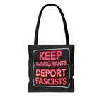 Keep Immigrants, Deport Fascists Tote Bag