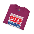 Democracy Dies Without Women Unisex Softstyle T-Shirt