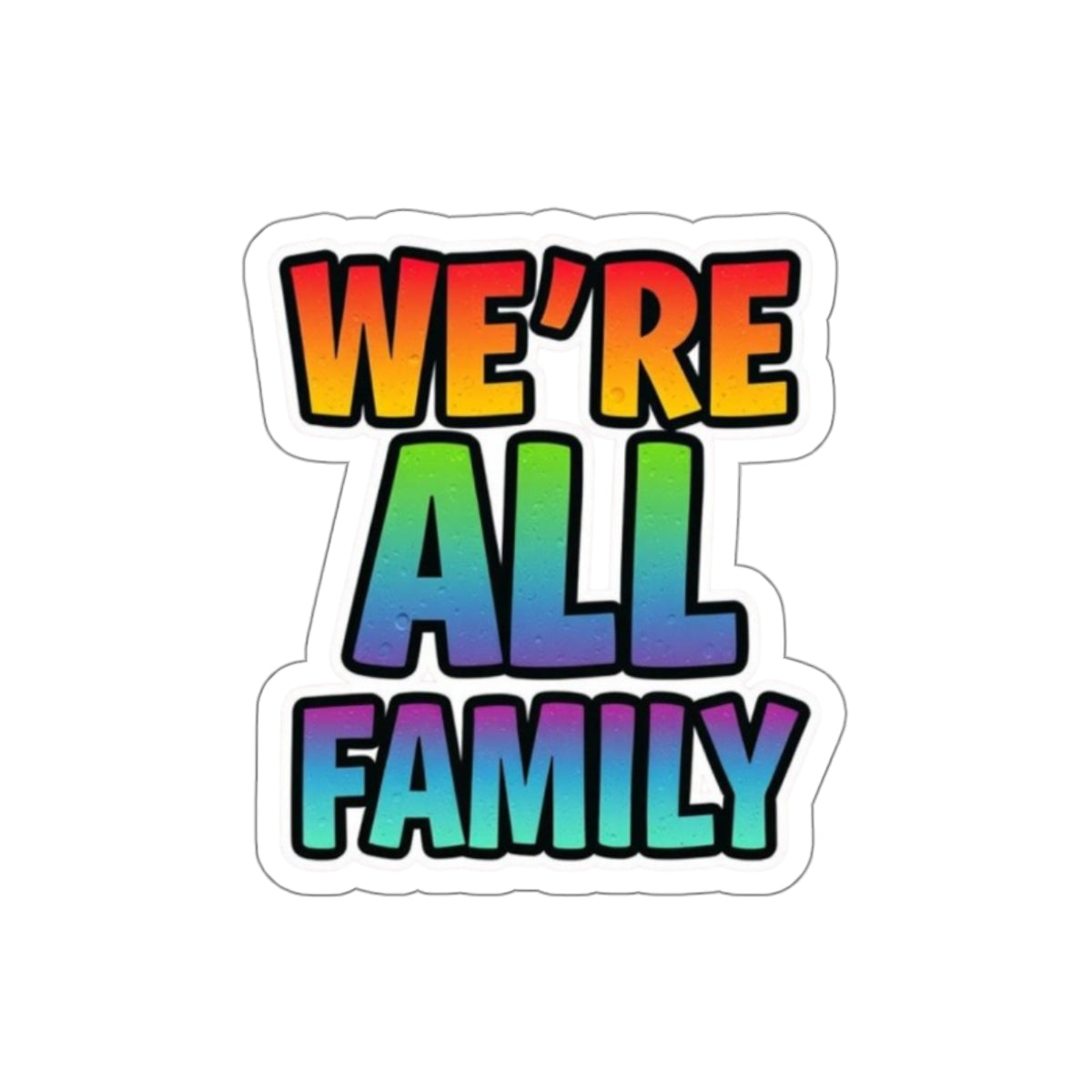 Die-Cut Stickers - WE'RE ALL FAMILY