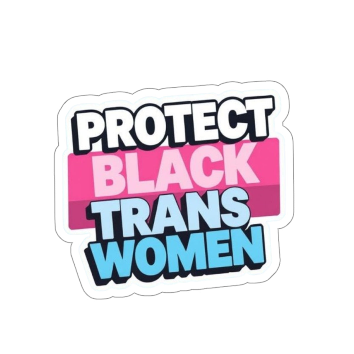 Die-Cut Stickers - PROTECT BLACK TRANS WOMEN