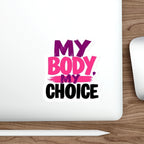 Die-Cut Stickers - MY BODY MY CHOICE