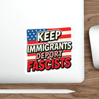 Die-Cut Stickers - Keep Immigrants Deport Fascists Protest Sticker