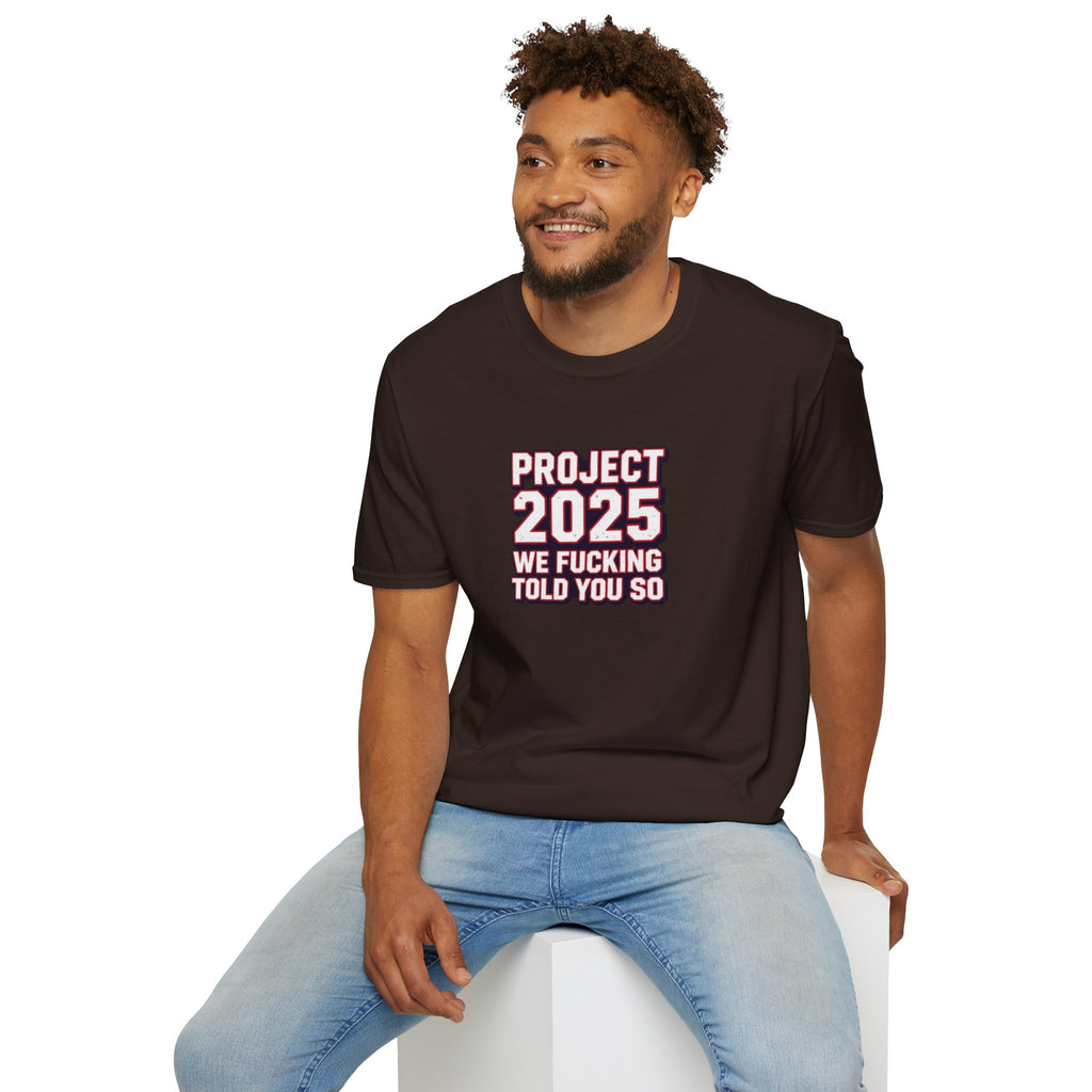 Project 2025 We F**KING Told You So Political Protest Tee