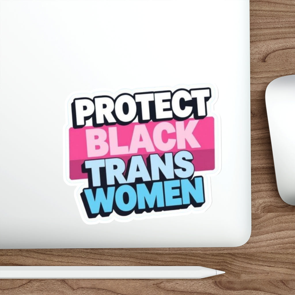 Die-Cut Stickers - PROTECT BLACK TRANS WOMEN