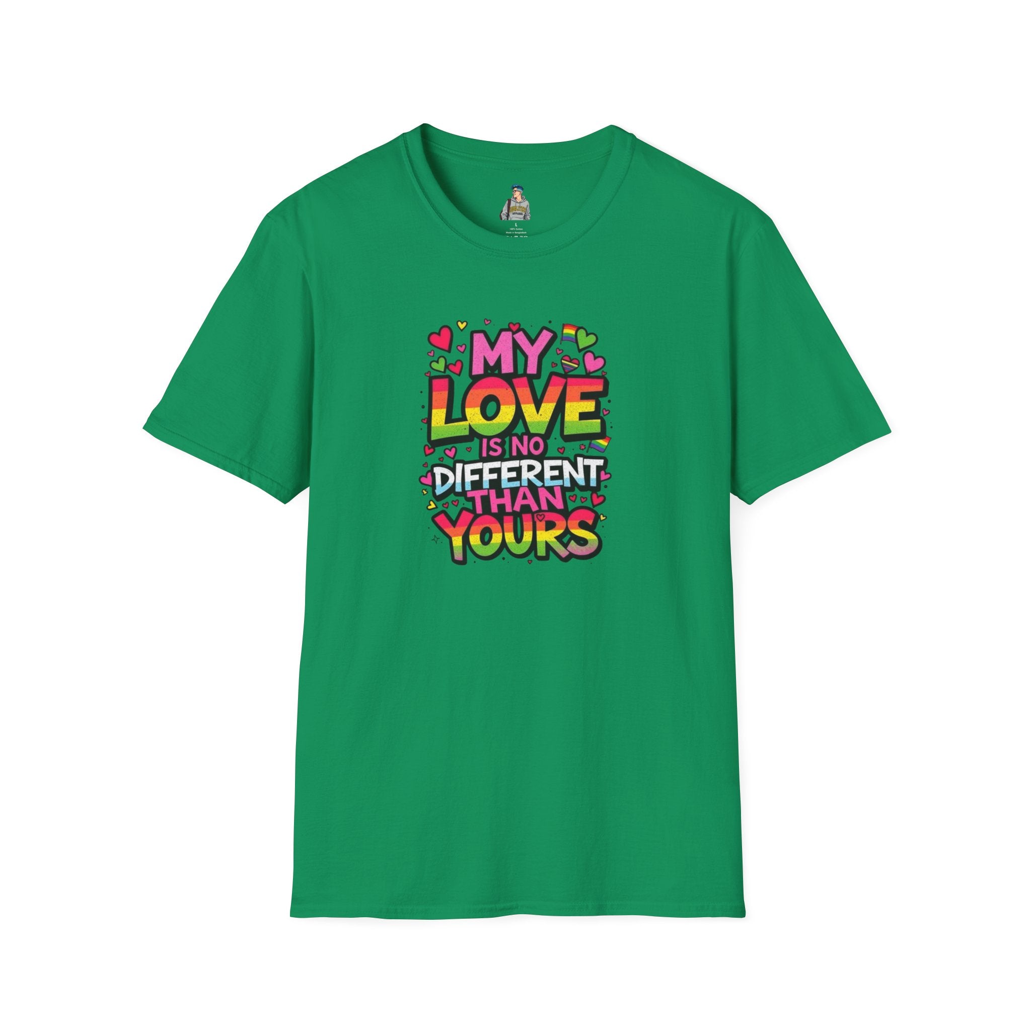 My Love Is No Different Than Yours Unisex Softstyle T-Shirt - Colorful & Fun Graphic Tee