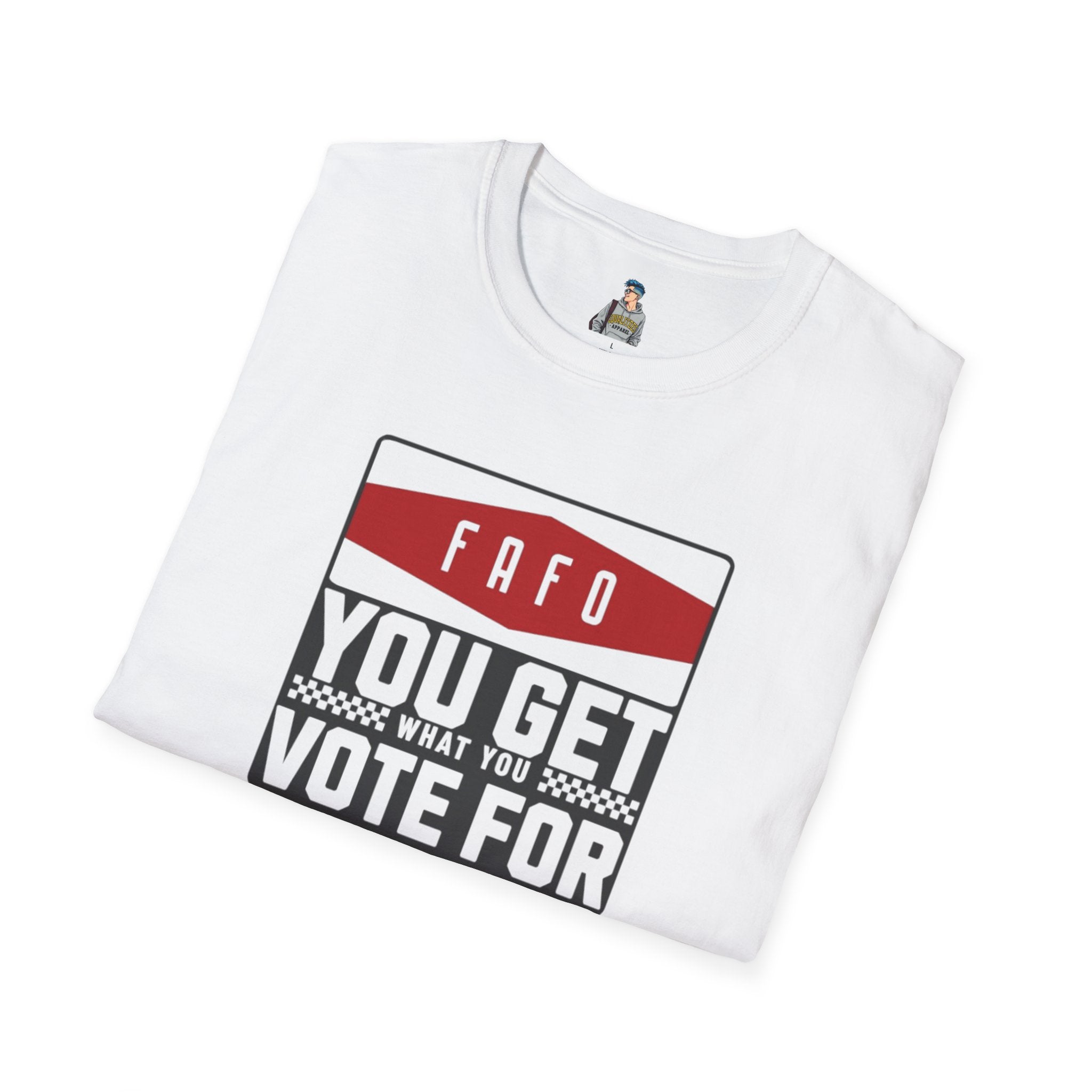 FAFO  You Get What You Vote For Unisex Softstyle T-Shirt