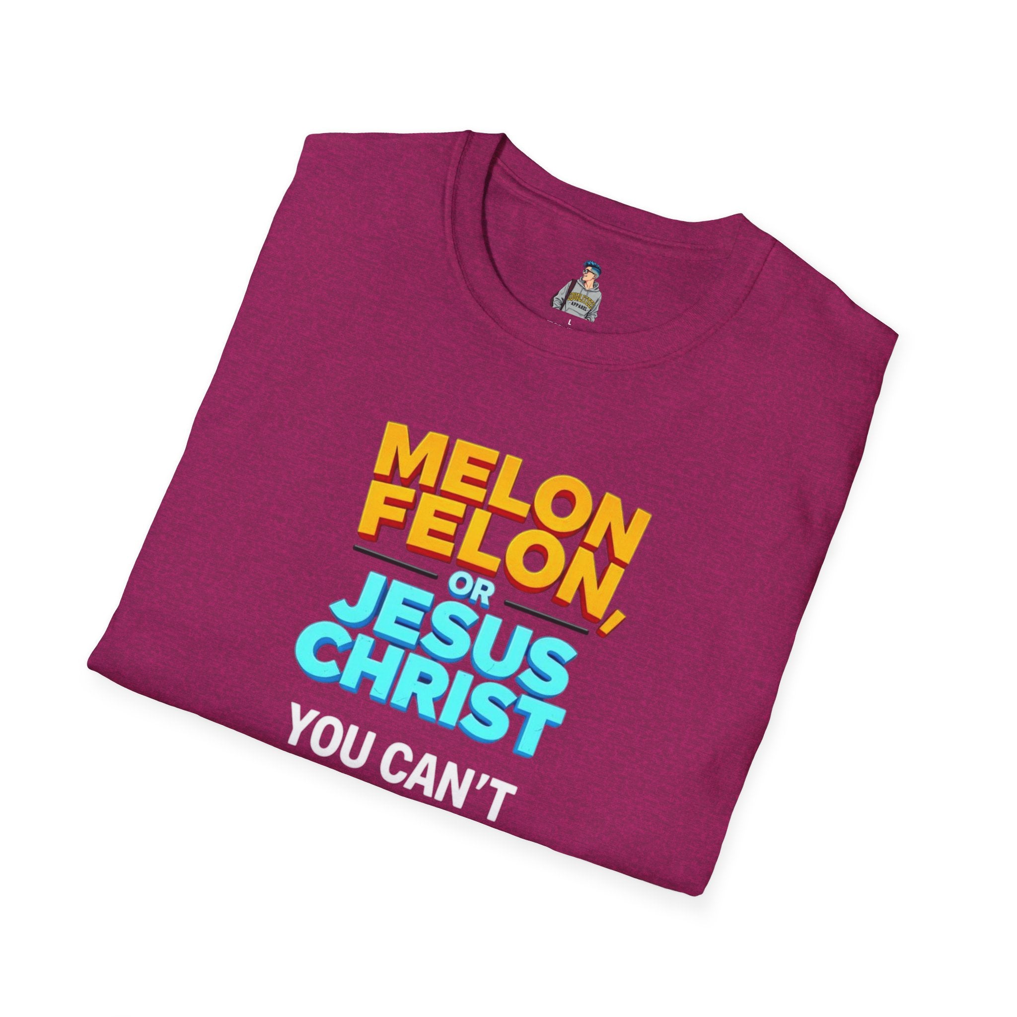 Funny Unisex T-Shirt - "Melon, Felon, or Jesus Christ" Graphic Tee