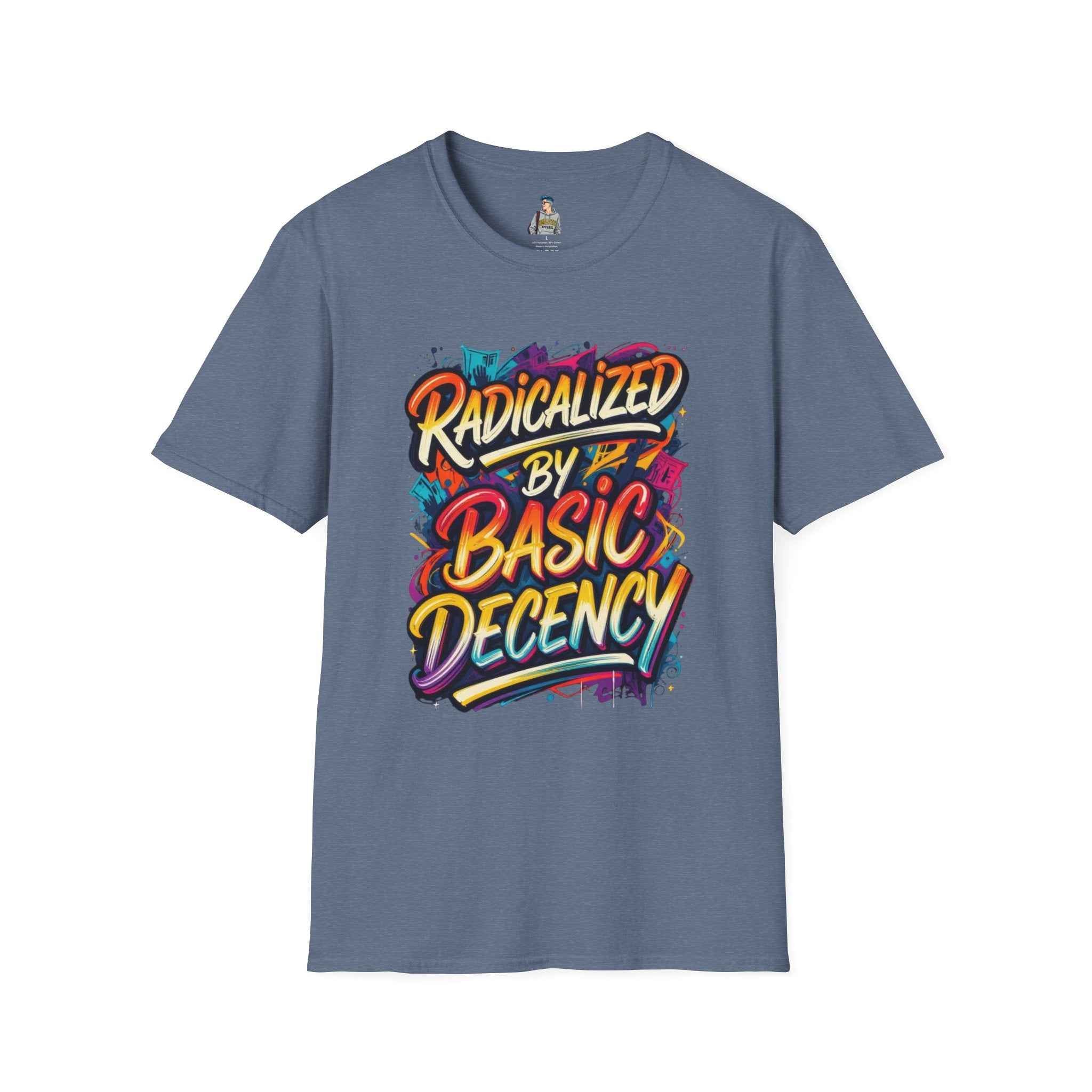 T-Shirt — "Radicalized by Basic Decency" Colorful Graffiti Typography Tee