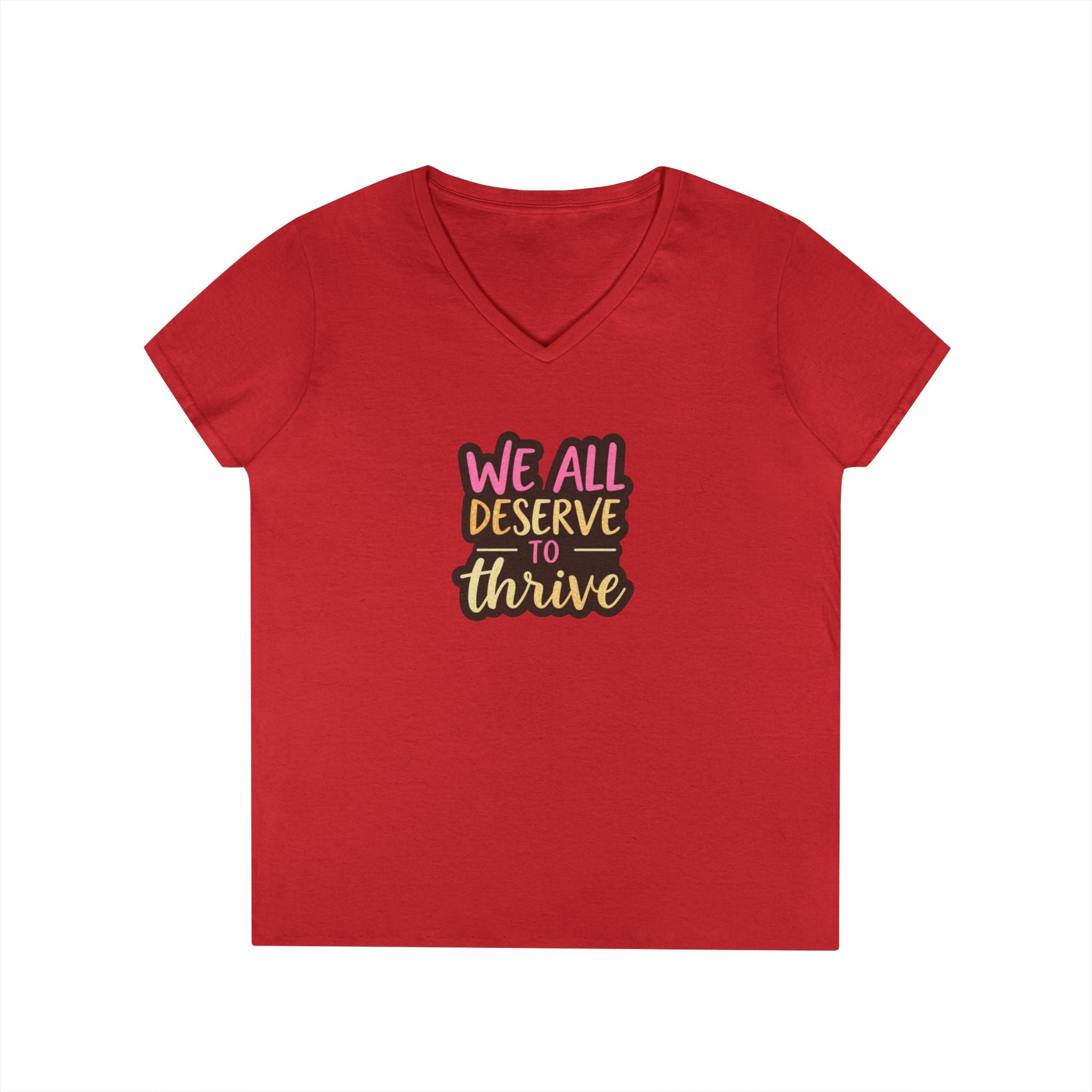 Empowering Ladies' V-Neck T-Shirt | "We All Deserve to Thrive"