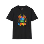 Focus On The Good T-Shirt