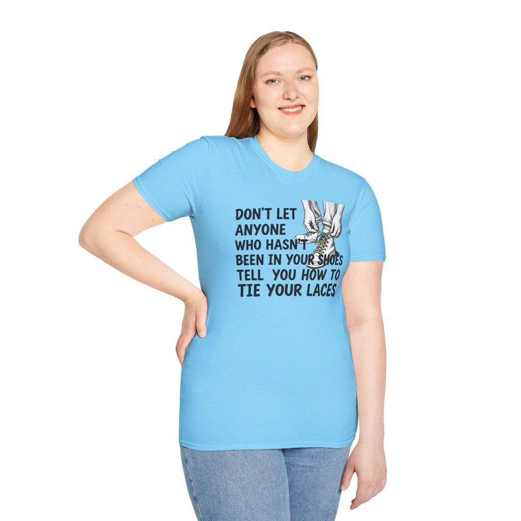 Don't Let Anyone Tell You How To Tie Your Laces T-Shirt