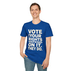 Vote Like Your Rights Depend On It T-Shirt