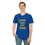 Love and Let Love T-Shirt —  Queer Pride Inspirational Tee