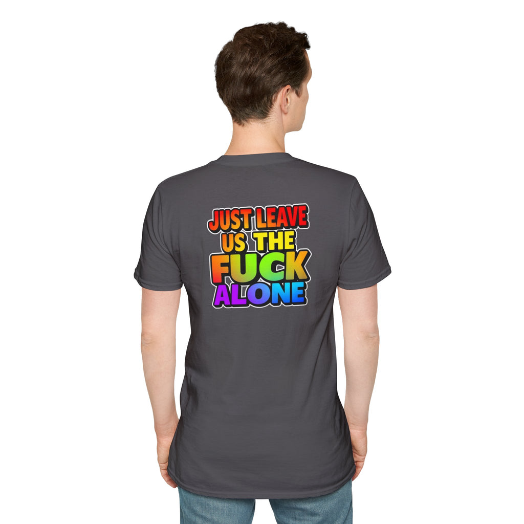 We are WHO We Are Just Leave Us tf Alone Pride Tee