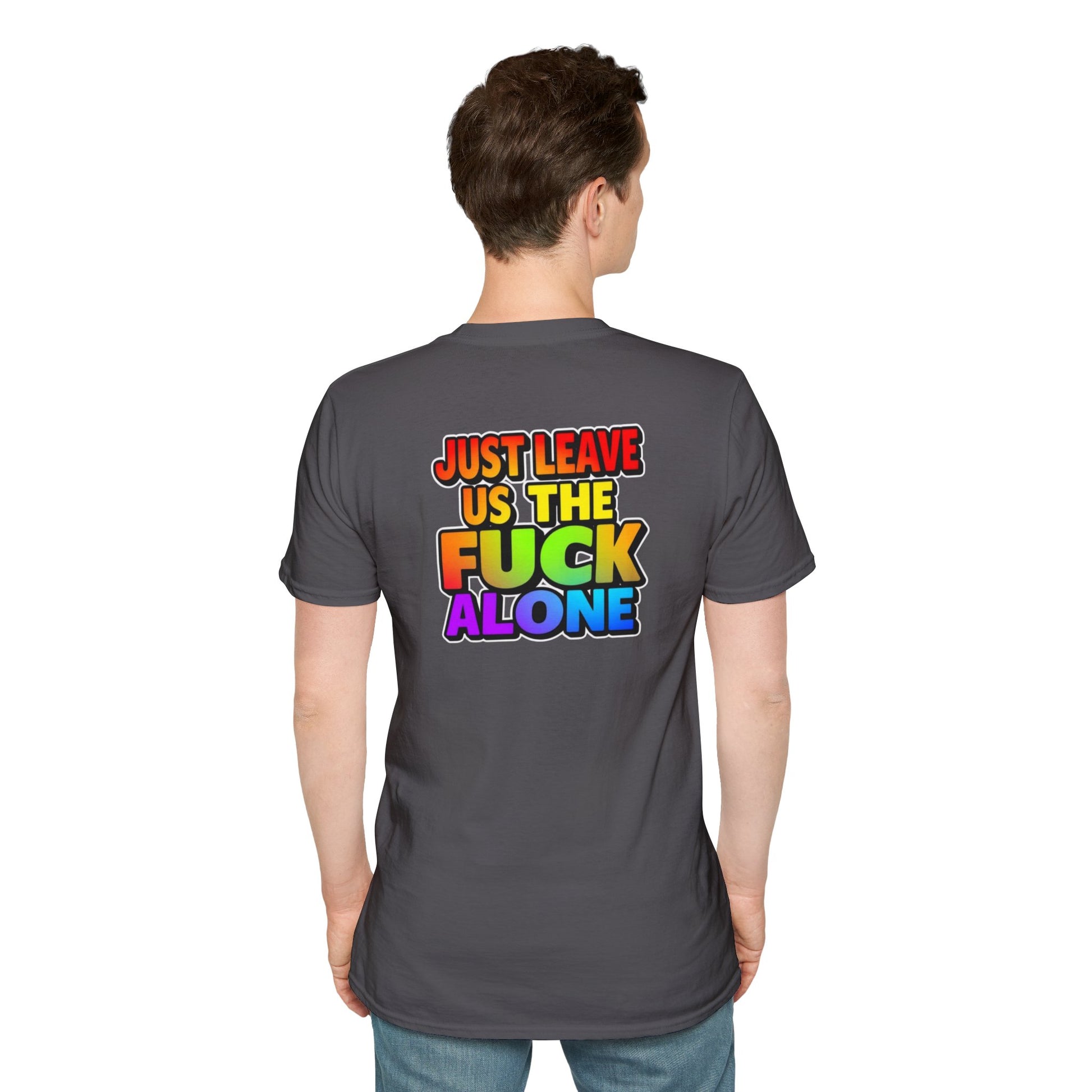 We are WHO We Are Just Leave Us tf Alone Pride Tee