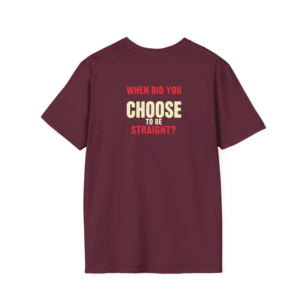 Unisex Softstyle T-Shirt - When Did You CHOOSE to Be Straight? Empowering LGBTQ+ Graphic Tee