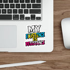 Die-Cut Stickers - MY EXISTENCE IS RESISTANCE
