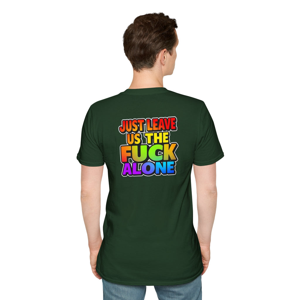 We are WHO We Are Just Leave Us tf Alone Pride Tee