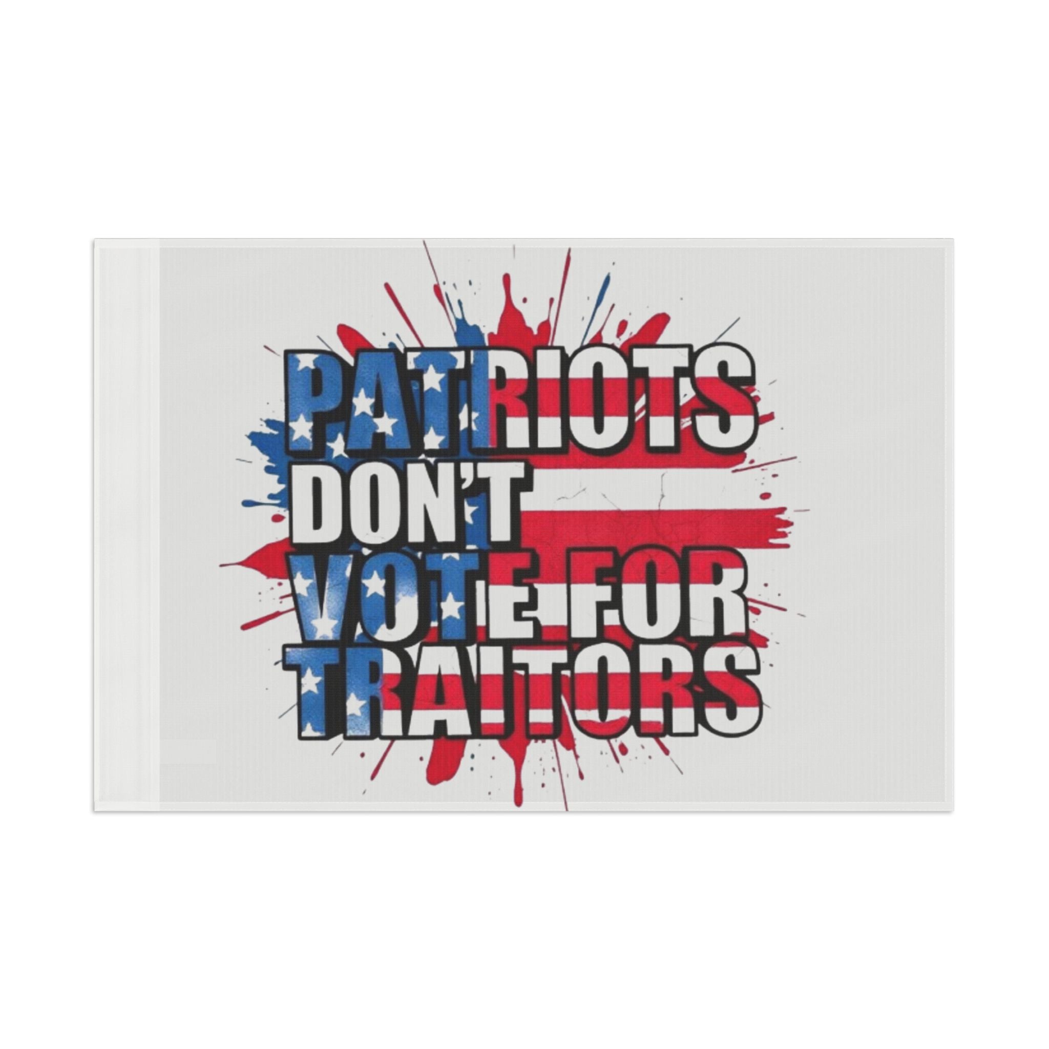 Patriots Don't Vote for Traitors - Protest Flag