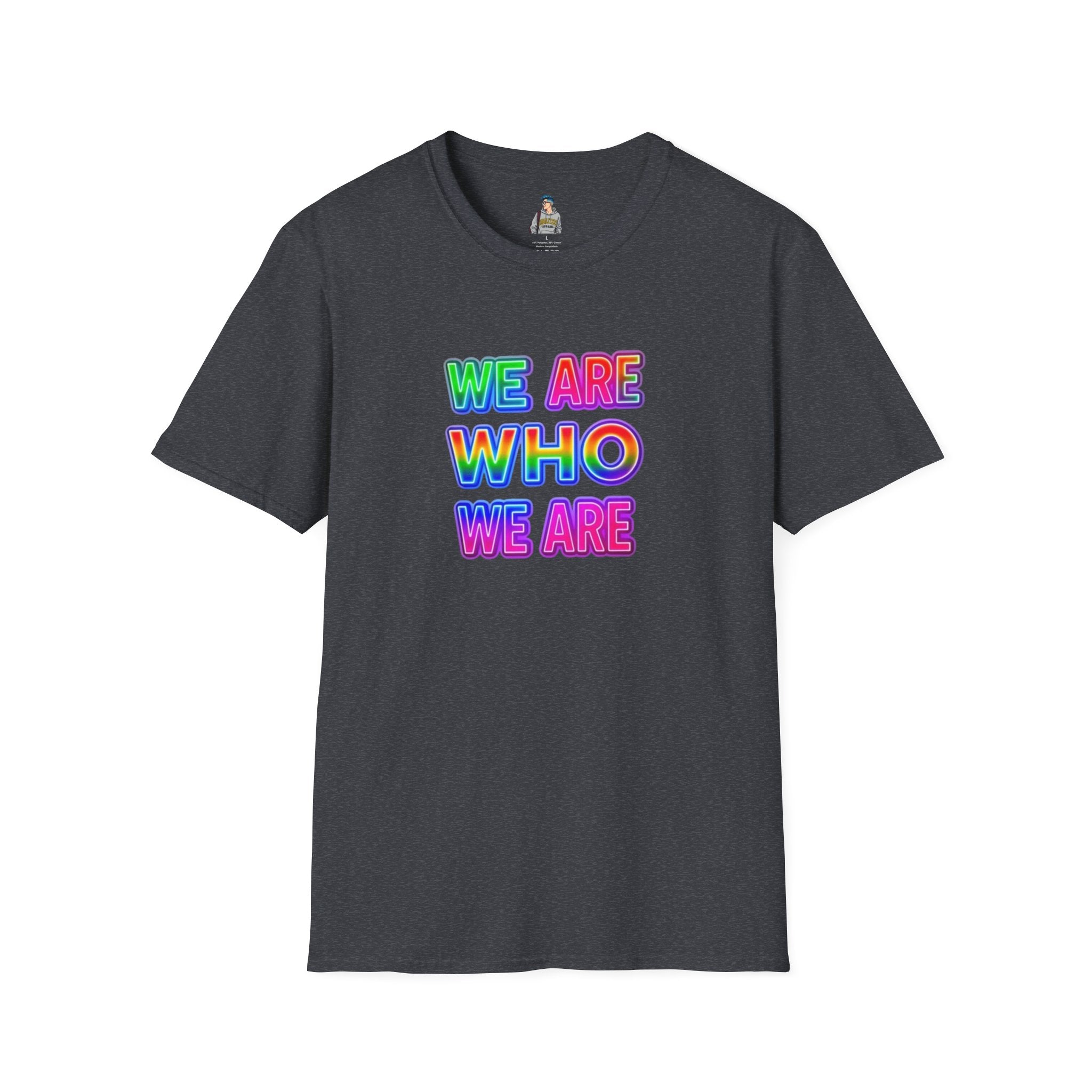 Pride Statement T-Shirt - 'We Are Who We Are' - Unisex Softstyle Tee for Self-Expression