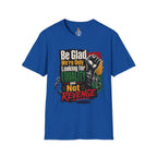 Be Glad We’re Only Looking for Equality T-Shirt — Black Power Fist Social Justice Tee