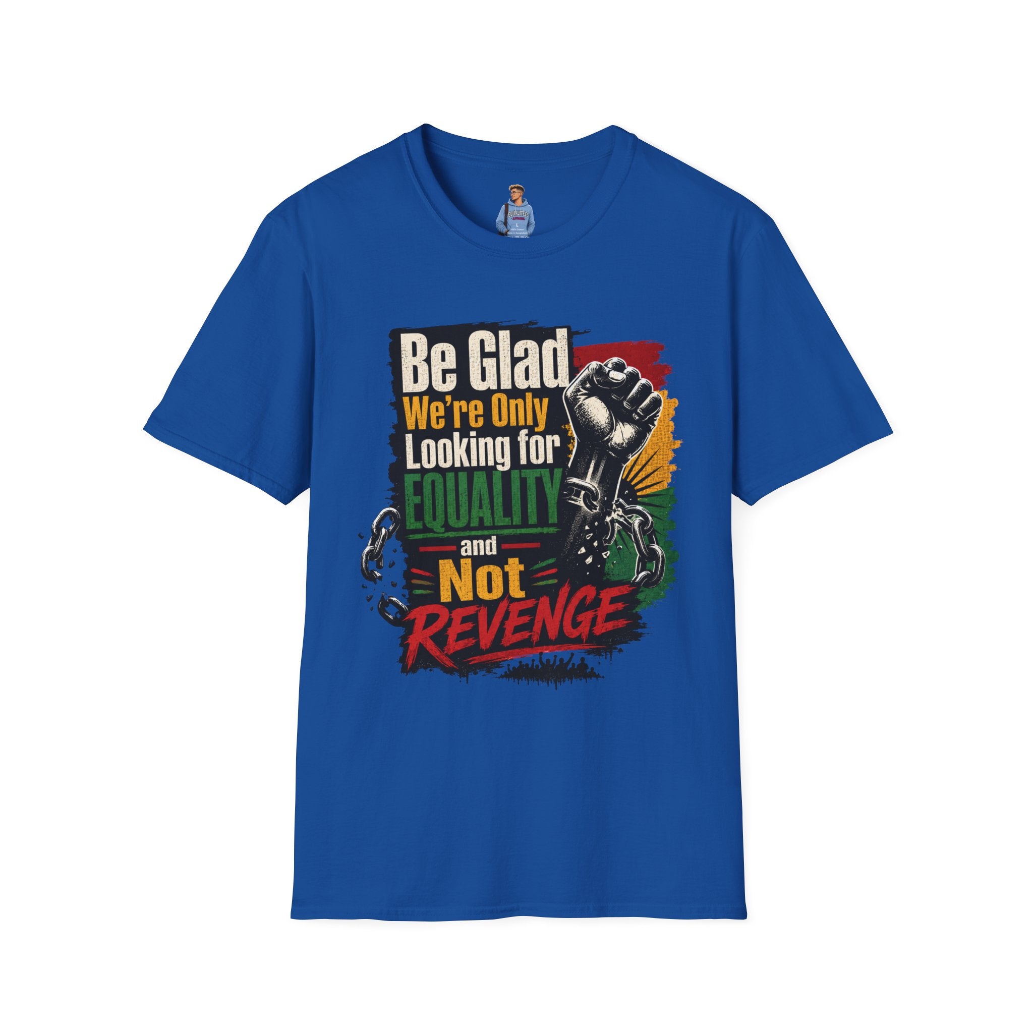 Be Glad We’re Only Looking for Equality T-Shirt — Black Power Fist Social Justice Tee
