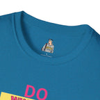 Do Whatever Makes You Happy Unisex Softstyle T-Shirt