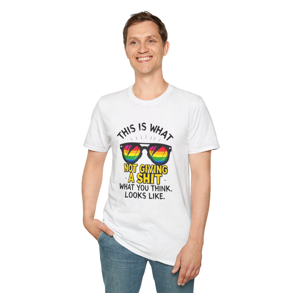 This Is What Not Giving a Shit What You Think Looks Like Sunglasses Pride Tee