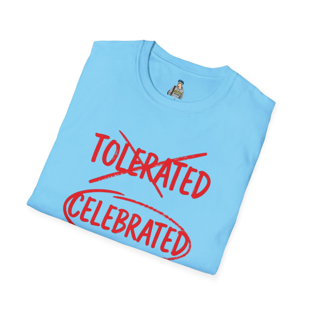 Not Tolerated. Celebrated. T-Shirt