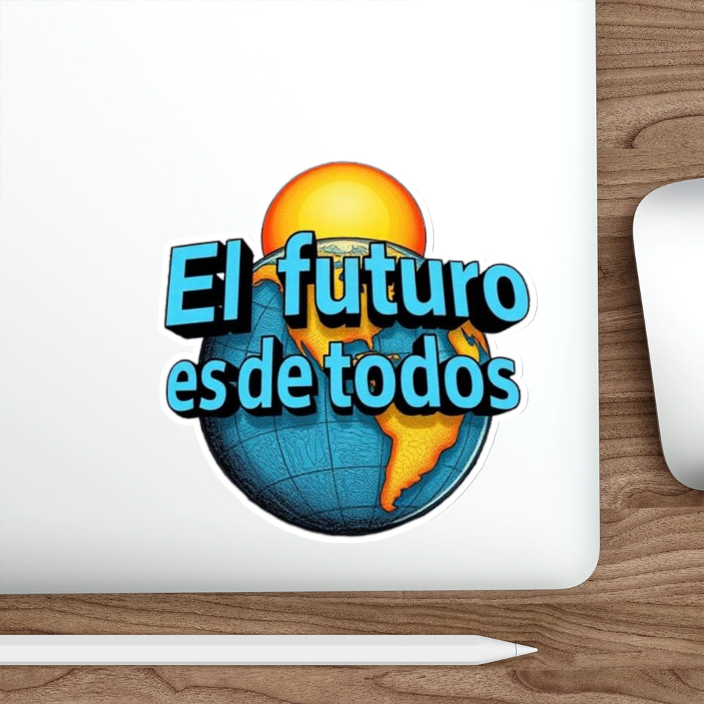 Die-Cut Stickers -  El Futuro Es De Todos - The Future Belongs to All of Us