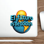 Die-Cut Stickers -  El Futuro Es De Todos - The Future Belongs to All of Us