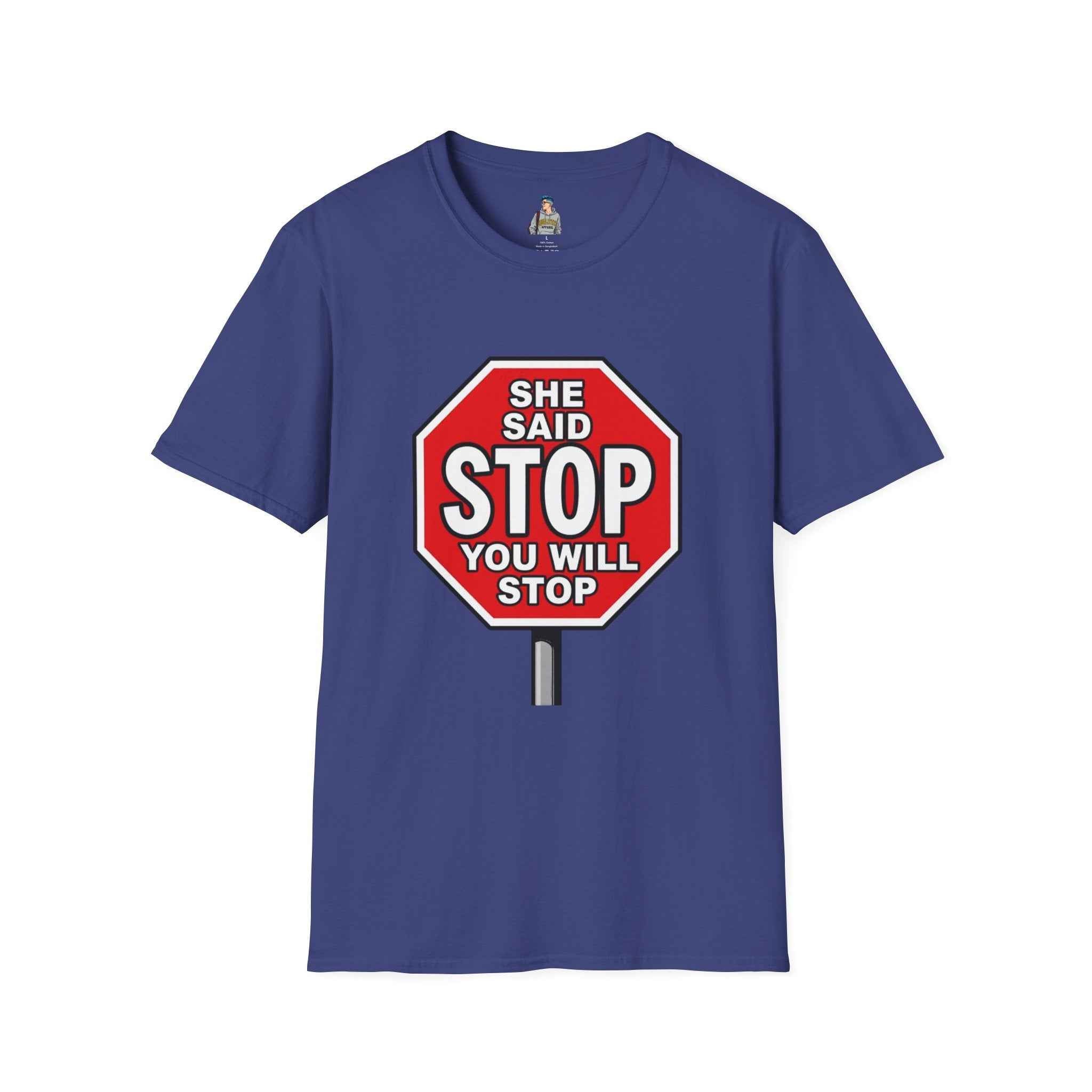 She Said STOP You Will Stop - Graphic tee